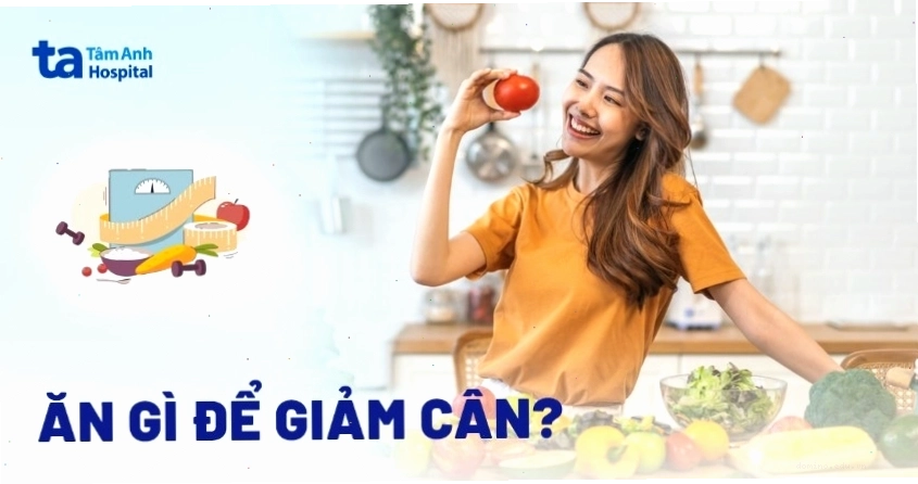 Ăn gì để giảm cân hiệu quả