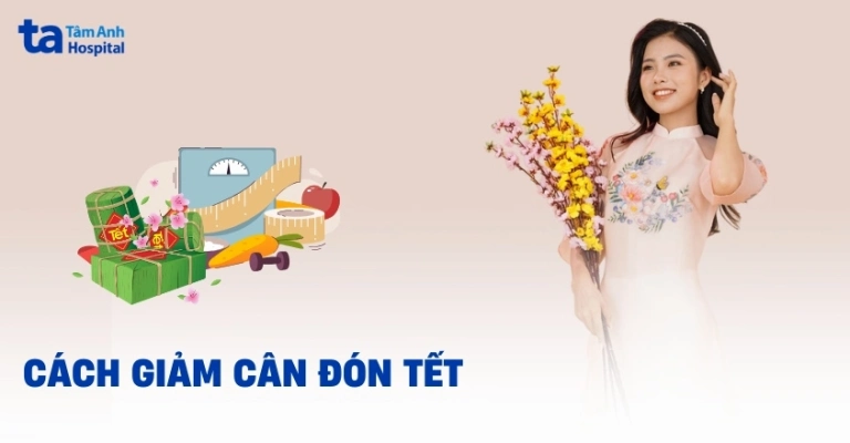 Bí quyết giảm cân đón Tết 2026: Khoa học, hiệu quả và an toàn