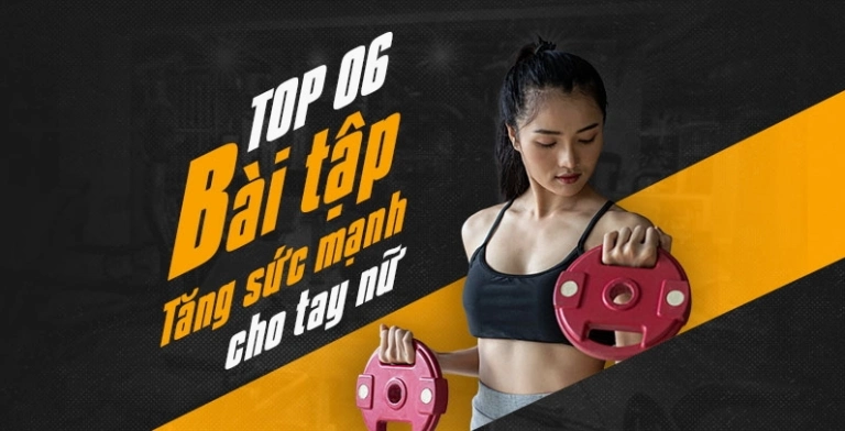 Bí quyết sở hữu đôi tay săn chắc: Top bài tập tăng sức mạnh cho tay nữ hiệu quả tại nhà