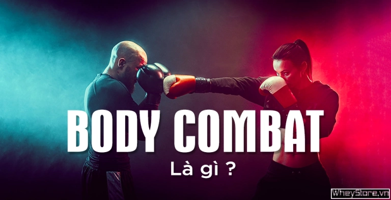 Body Combat là gì? Lợi ích và cách tập luyện hiệu quả