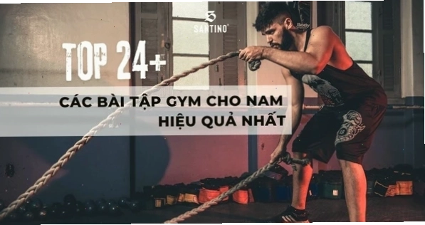 Các bài tập gym cho nam hiệu quả