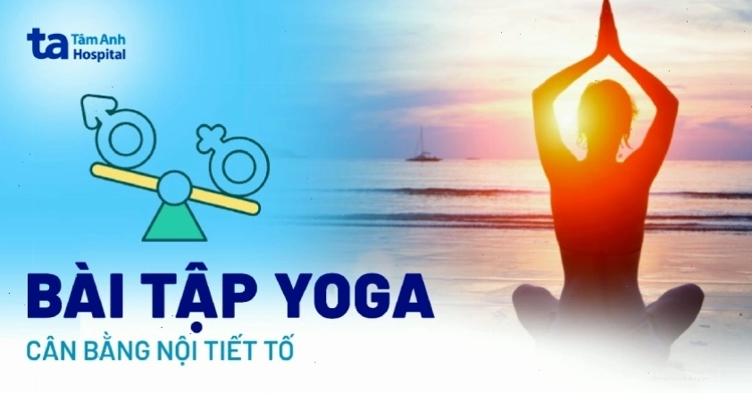 Các bài tập yoga giúp cân bằng hormone trong cơ thể