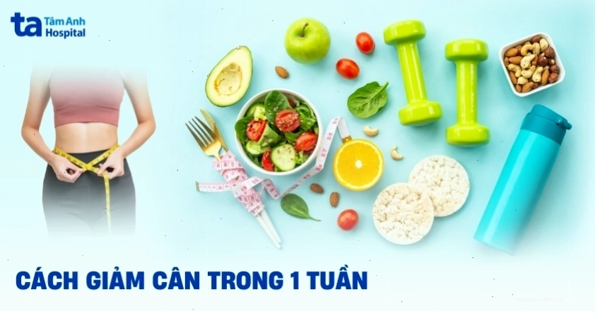 Cách giảm cân trong 1 tuần hiệu quả và an toàn