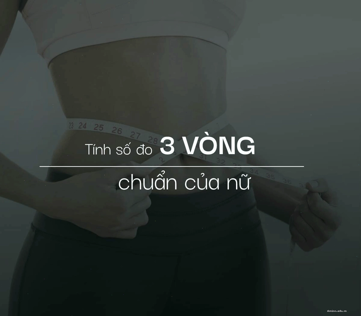 Cách tính số đo 3 vòng chuẩn của nữ theo chiều cao và cân nặng