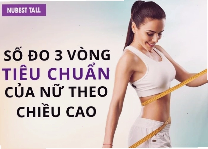 Chi tiết số đo 3 vòng chuẩn của nữ theo chiều cao và cách tính