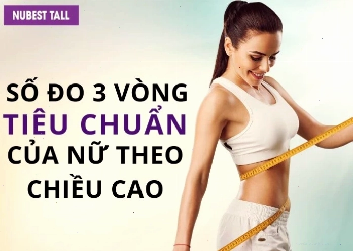 Chi tiết số đo 3 vòng chuẩn của nữ theo chiều cao và cách tính