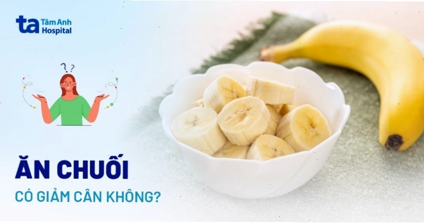 Chuối chín là thực phẩm hỗ trợ giảm cân hiệu quả nhờ chất xơ và tinh bột kháng