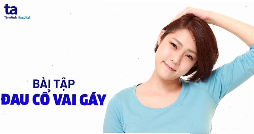 Động tác xoay cổ nhẹ nhàng chữa đau mỏi vai gáy