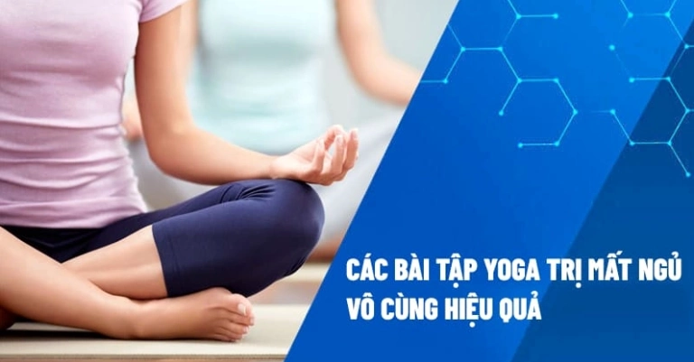 Giải pháp cho giấc ngủ ngon với bài tập yoga chữa mất ngủ