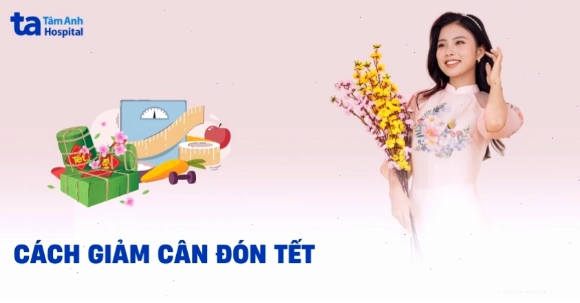 Giảm cân đón tết an toàn và hiệu quả