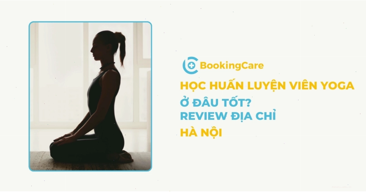 Học huấn luyện viên yoga Hà Nội ở đâu tốt? Review 6 địa chỉ uy tín