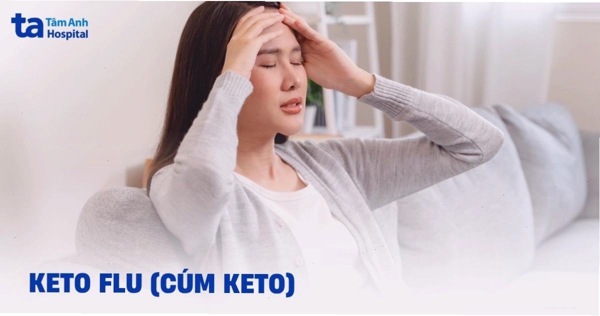 Keto Flu (Cúm Keto) là gì? Nguyên nhân, dấu hiệu và cách khắc phục