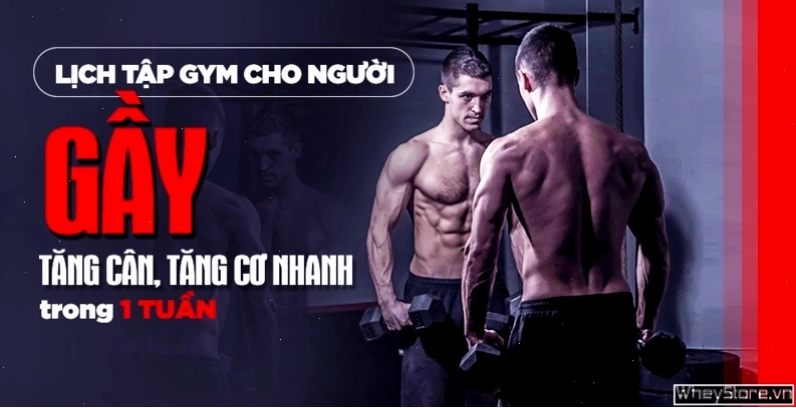Lịch tập Gym cho người gầy tăng cân, tăng cơ nhanh trong 1 tuần