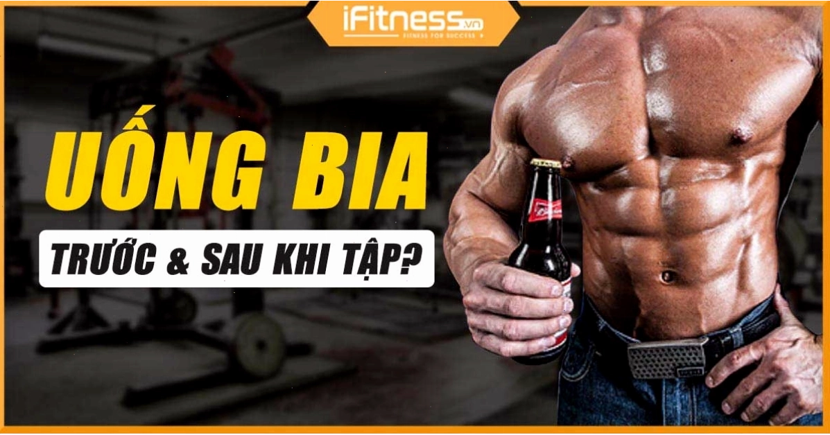 Lựa chọn lối sống lành mạnh, nói không với bia rượu khi tập luyện để bảo vệ sức khỏe