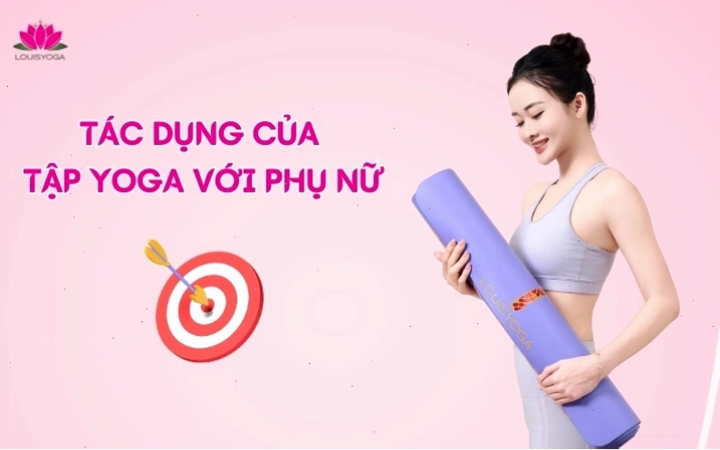 Tác dụng của tập Yoga với phụ nữ giúp cơ thể săn chắc và khỏe mạnh