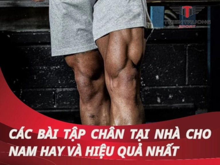 Tập Cơ Chân Tại Nhà Cho Nam: 10+ Bài Tập Đơn Giản Hiệu Quả