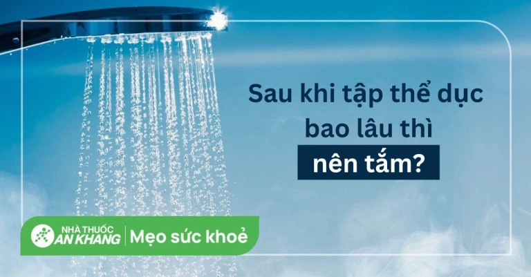 Tập thể dục xong bao lâu thì tắm là tốt nhất cho sức khỏe?