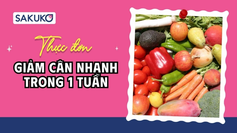 Thực đơn giảm cân 7 ngày: Hướng dẫn khoa học và hiệu quả