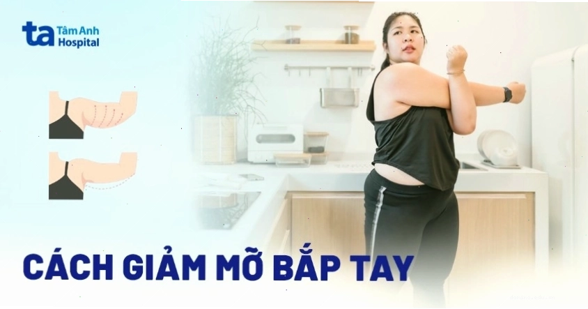 Thực phẩm lành mạnh tốt cho việc giảm mỡ bắp tay