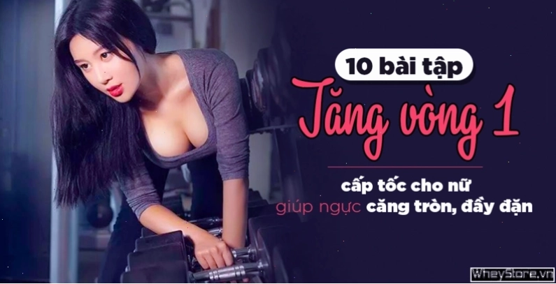 Tổng hợp các bài tập tăng vòng 1 tại nhà hiệu quả cho nữ