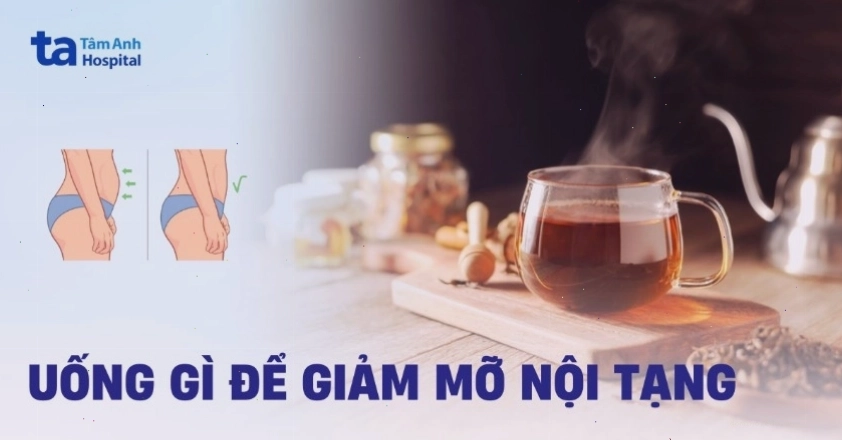 Uống gì để tiêu mỡ nội tạng